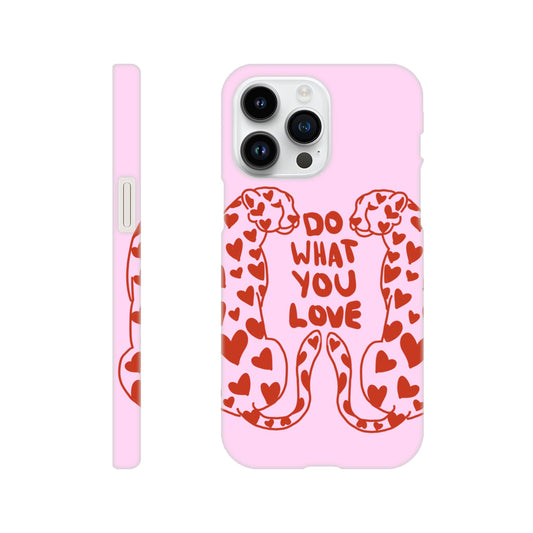 PHONE CASE | DO WHAT YOU LOVE